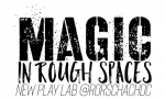 MAGIC IN ROUGH SPACES NEW PLAY LAB 2023: Three Staged Readings April 1-2